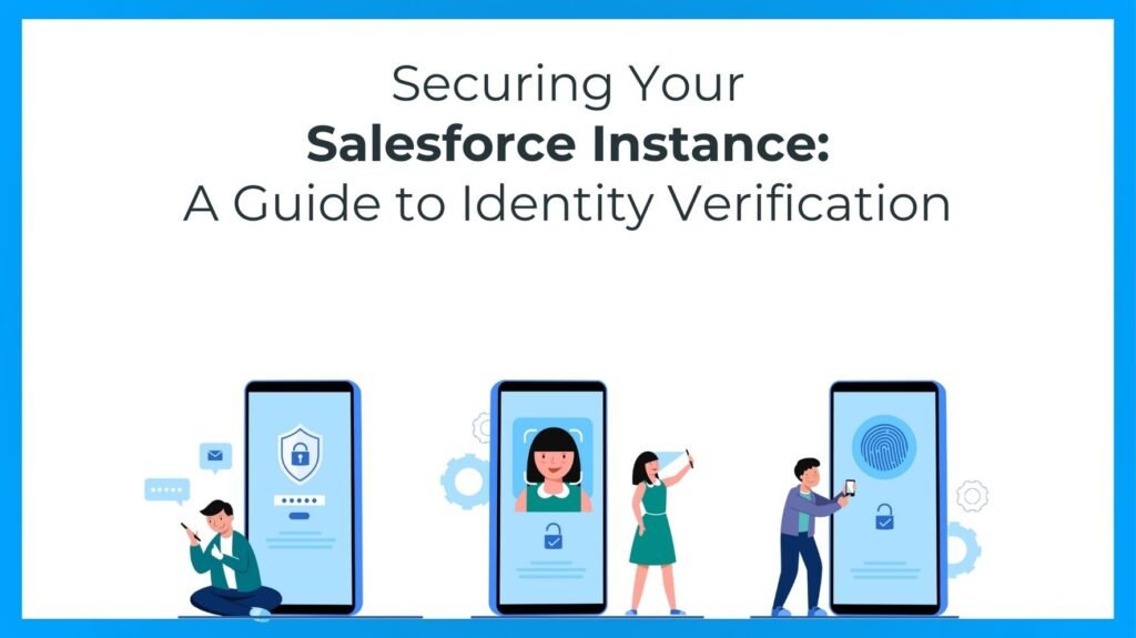 Securing Your Salesforce Instance A Guide to Identity Verification